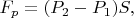 $F_p=(P_2-P_1)S,$