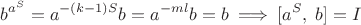 $$b^{a^S}=a^{-(k-1)S}b=a^{-ml}b=b\;\Longrightarrow\;[a^S,\;b]=I$$