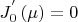 \[
J_0^{'} \left( \mu  \right) = 0
\]