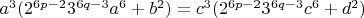 $ a^3(2^{6p-2}3^{6q-3}a^6 + b^2) = c^3(2^{6p-2}3^{6q-3}c^6 + d^2) $