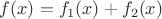 $f(x)=f_1(x)+f_2(x)$