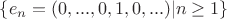 $\{e_n=(0,...,0,1,0,...)|n\geq 1\}$