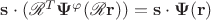 $\mathbf s \cdot (\mathscr R^T \mathbf\Psi^\varphi(\mathscr R\mathbf r))=\mathbf s\cdot\mathbf\Psi(\mathbf r)$