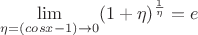 $\lim\limits_{\eta=(cos x-1)\to 0}(1+\eta)^{\frac{1}{\eta}}=e$