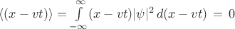 $\langle (x-vt) \rangle = \int\limits_{-\infty}^{\infty} (x-vt)| \psi |^2\, d(x-vt) \, = \, 0$