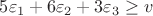$5 \varepsilon_1 + 6\varepsilon_2 + 3\varepsilon_3 \ge v$
