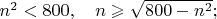 $n^2<800,\quad n\geqslant\sqrt{800-n^2};$