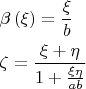 $$\[\begin{gathered}  \beta \left( \xi  \right) = \frac{\xi }{b} \hfill \\  \zeta  = \frac{{\xi  + \eta }}
{{1 + \frac{{\xi \eta }}{{ab}}}} \hfill \\ \end{gathered} \]$$