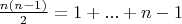 $\frac{n(n-1)}{2}=1+...+n-1$