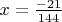 $x=\frac{-21}{144}$