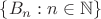 $\{B_n:n\in\mathbb N\}$