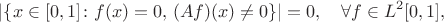 $$
|\{x\in [0,1]\colon f(x)=0,\,(Af)(x)\neq 0\}|=0,\quad \forall f\in L^2[0,1],
$$