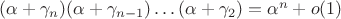 $(\alpha + \gamma_n)(\alpha + \gamma_{n-1})\dots (\alpha + \gamma_2)=\alpha^n + o(1)$