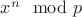 $x^n\mod p$