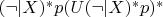 $(\neg | X)^* p (U(\neg |X)^*p)^*$