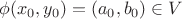 $$\phi(x_0,y_0) = (a_0,b_0) \in V$$