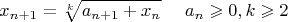 $$x_{n+1} = \sqrt[k] {a_{n+1} + x_n} \ \ \ \ a_n \geqslant 0, k \geqslant 2$$