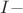 $I -$