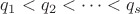 $q_1<q_2<\dots<q_s$