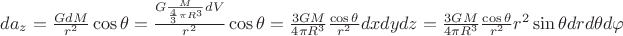 $da_z=\frac{GdM}{r^2}\cos\theta=\frac{G\frac{M}{\frac43{\pi R^3}}dV}{r^2}\cos\theta=\frac{3GM}{4\pi R^3}\frac{\cos\theta}{r^2}dxdydz=\frac{3GM}{4\pi R^3}\frac{\cos\theta}{r^2}r^2\sin\theta drd\theta d\varphi$