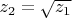 $z_2=\sqrt{z_1}$