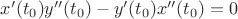 $x'(t_0)y''(t_0)-y'(t_0)x''(t_0)=0$