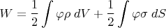 $$W=\frac{1}{2}\int \varphi \rho\; dV+\frac{1}{2}\int \varphi \sigma\; dS$$