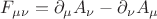 $F_{\mu\nu}=\partial_{\mu}A_{\nu}-\partial_{\nu}A_{\mu}$