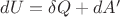 $dU=\delta Q+d A'$