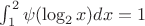 $\int_1^2 \psi (\log_2 x) dx=1$