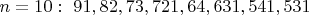 $n=10:\ 91, 82, 73, 721, 64, 631, 541, 531$