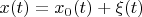 $x(t)=x_0(t)+\xi(t)$