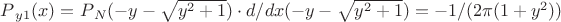 $P{_y_1}(x)=P{_N}(-y-\sqrt{y^2+1})\cdot d/dx(-y-\sqrt{y^2+1})=-1/(2\pi(1+y^2))$