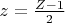 $z=\frac{Z-1}2$