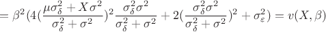 $$=\beta ^2(4(\frac{\mu \sigma _\delta ^2+X\sigma ^2}{\sigma _\delta ^2+\sigma ^2})^2\frac{\sigma _\delta ^2\sigma ^2}{\sigma _\delta ^2+\sigma ^2}+2(\frac{\sigma _\delta ^2\sigma ^2}{\sigma _\delta ^2+\sigma ^2})^2+\sigma _\varepsilon ^2)=v(X,\beta )$$