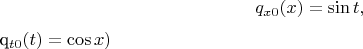 $$q_{x0}(x)=\sin t,  $q_{t0}(t)=\cos x) $