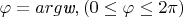 $ \varphi = arg\textit{w},  (0 \le \varphi \le 2\pi) $