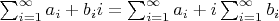 $\sum_{i=1}^{\infty}{a_i+b_ii}=\sum_{i=1}^{\infty}{a_i}+i\sum_{i=1}^{\infty}{b_i}$