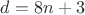 $d = 8n+3$