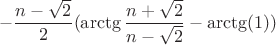 $$-\frac{n-\sqrt{2}}{2}(\arctg\frac{n+\sqrt{2}}{n-\sqrt{2}}-\arctg(1))$