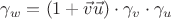 $\gamma_w=(1+\vec{v}\vec{u})\cdot\gamma_v\cdot\gamma_u $