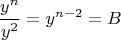 $$\frac{y^n}{y^2}=y^{n-2}=B$$