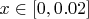 $x\in[0,0.02]$