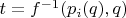 $t=f^{-1}(p_i(q),q)$