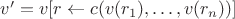 $v' = v[r\gets c(v(r_1), \ldots, v(r_n))]$