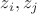 $z_{i}, z_{j}$ $z_{i}, z_{j}$