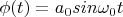 $ \phi(t) =a_0sin\omega_0t