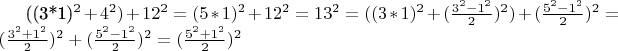 ((3*1)^2 + 4^2) + 12^2 = (5*1)^2 + 12^2 = 13^2 = ((3*1)^2 + (\frac{3^2 - 1^2}{2})^2) +  (\frac{5^2 - 1^2}{2})^2 = (\frac{3^2 + 1^2}{2})^2 + (\frac{5^2 - 1^2}{2})^2 = (\frac{5^2 + 1^2}{2})^2