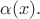 $\alpha(x).$