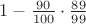 $1-\frac{90}{100} \cdot \frac{89}{99}$